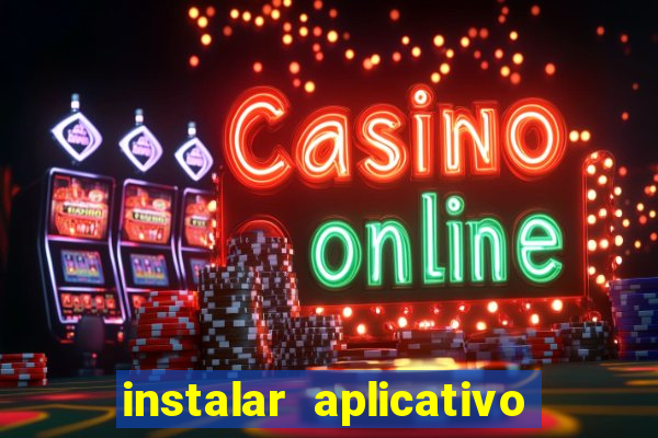 instalar aplicativo estrela bet